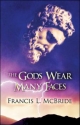 The Gods Wear Many Faces The Gods Wear Many Faces